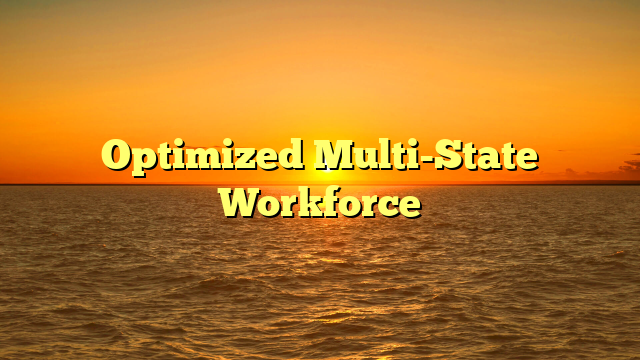 Optimized Multi-State Workforce