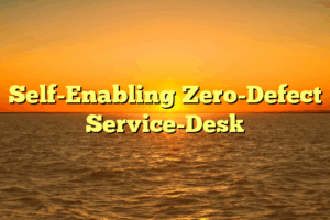 Self-Enabling Zero-Defect Service-Desk