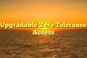 Upgradable Zero Tolerance Access