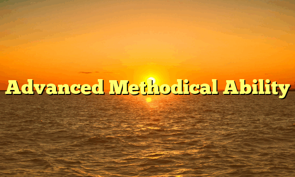 Advanced Methodical Ability