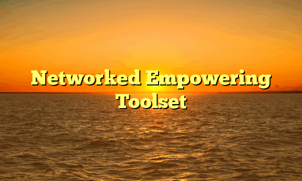 Networked Empowering Toolset