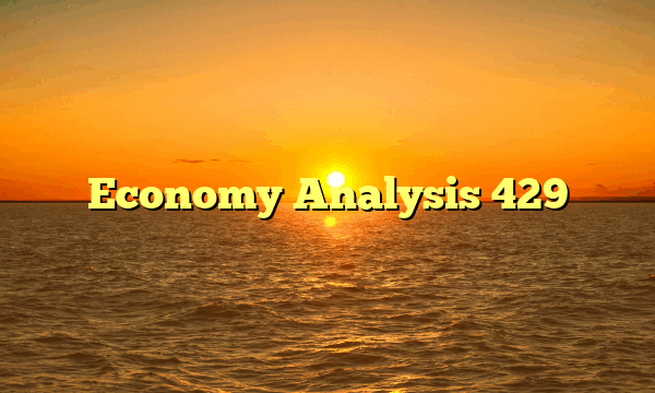 Economy Analysis 429 Economy Analysis 429
